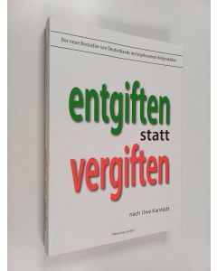 Kirjailijan Uwe Karstädt käytetty kirja Entgiften statt vergiften