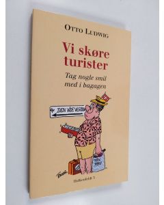Kirjailijan Otto Ludwig käytetty kirja Vi skøre turister - tag nogle smil med i bagagen