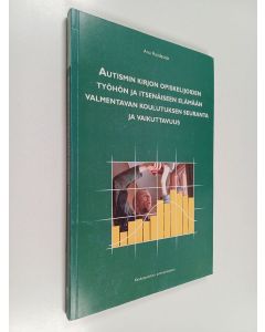 Kirjailijan Anu Raudasoja käytetty kirja Autismin kirjon opiskelijoiden työhön ja itsenäiseen elämään valmentavan koulutuksen seuranta ja vaikuttavuus