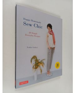 Kirjailijan Yoshiko Tsukiori käytetty kirja Happy homemade : sew chic : 20 simple everyday designs