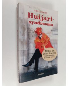 Kirjailijan Tiina Ekman käytetty kirja Huijarisyndrooma : miksi en usko itseeni? (vaikka olen oikeasti hyvä)