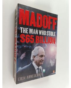 Kirjailijan Erin Arvedlund käytetty kirja Madoff - The Man Who Stole $65 Billion