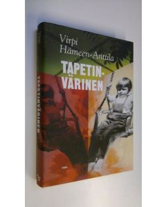 Kirjailijan Virpi Hämeen-Anttila käytetty kirja Tapetinvärinen : toisten muistelmia (ERINOMAINEN)