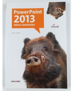 Kirjailijan Outi Lammi uusi kirja PowerPoint 2013 : tehoa viestintään