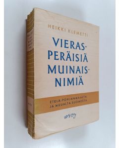 Kirjailijan Heikki Klemetti käytetty kirja Vierasperäisiä muinaisnimiä Etelä-Pohjanmaalta ja muualta Suomesta