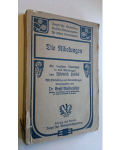 Kirjailijan Friedrich Hebbel käytetty kirja Die Nibelungen : Ein deutsches Trauerspiel in drei Abteilungen