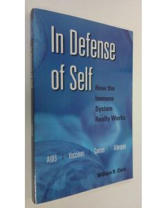 Kirjailijan William R. Clark käytetty kirja In Defense of Self : how the immune system really works (UUDENVEROINEN)