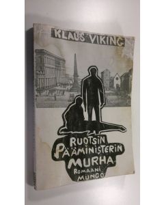Kirjailijan Klaus Viking käytetty kirja Ruotsin pääministerin murha (signeerattu) : rikosromaani