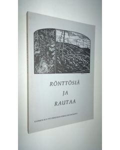 Tekijän Markku Nieminen  käytetty kirja Rönttösiä ja rautaa : Kuhmon, Kostamuksen ja Kalevalan piirin harrastajakirjoittajien antologia