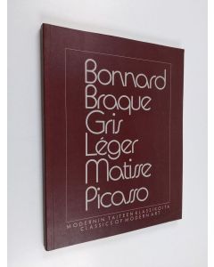 käytetty kirja Bonnard, Braque, Gris, Léger, Matisse, Picasso : modernin taiteen klassikoita : Sara Hildénin taidemuseo, Tampere, Finland 12.10.-8.12.1985