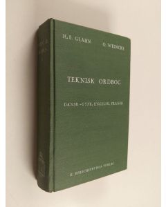 Kirjailijan H. E. Glahn & O. Weincke käytetty kirja teknisk ordbok 1 : Dansk-tysk, engelsk, fransk
