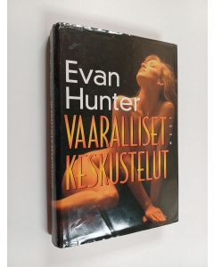 Kirjailijan Evan Hunter käytetty kirja Vaaralliset keskustelut