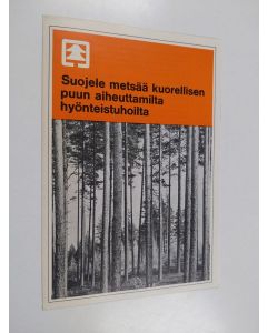 käytetty teos Suojele metsää kuorellisen puun aiheuttamilta hyönteistuhoilta