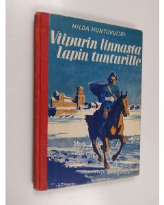Kirjailijan Hilda Huntuvuori käytetty kirja Viipurin linnasta Lapin tuntureille : kuvauksia uudenajan historiasta