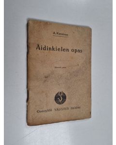 Kirjailijan August Kanninen käytetty teos Äidinkielen opas : opetusohjeita ja harjotuksia kansakouluja varten