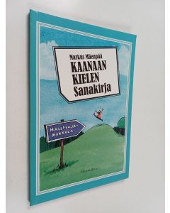 Kirjailijan Markus Mäenpää käytetty kirja Kaanaan kielen sanakirja : huumorilla höystettynä