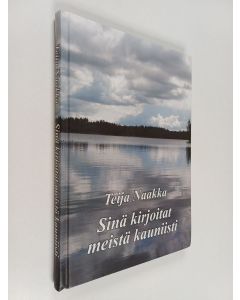 Kirjailijan Teija Naakka käytetty kirja Sinä kirjoitat meistä kauniisti