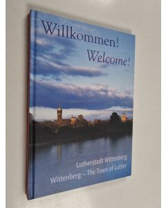 Kirjailijan Albrecht Steinwachs käytetty kirja Willkommen! Lutherstadt Wittenberg, Welcome! Wittenberg - The Town of Luther