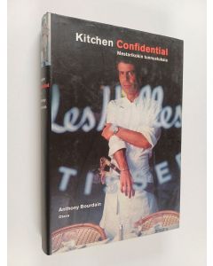 Kirjailijan Anthony Bourdain käytetty kirja Kitchen confidential : mestarikokin tunnustuksia