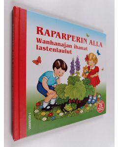 Kirjailijan Pirkko Huttunen käytetty kirja Raparperin alla : wanhanajan ihanat lastenlaulut