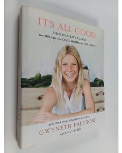 Kirjailijan Gwyneth Paltrow & Julia Turshen käytetty kirja It's All Good - Delicious, Easy Recipes That Will Make You Look Good and Feel Great