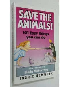 Kirjailijan Ingrid Newkirk käytetty kirja Save the animals : 101 easy things you can do