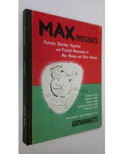Kirjailijan Giovannetti käytetty kirja Max Presents : Portraits, sketches, vignettes and pictorial memoranda of men, women and other animals