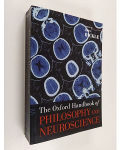 Kirjailijan John Bickle käytetty kirja The Oxford Handbook of Philosophy and Neuroscience