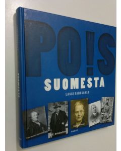 Kirjailijan Lassi Saressalo käytetty kirja Pois Suomesta : Suomesta paenneita, karkotettuja, väkisin vietyjä, laittomasti lähteneitä