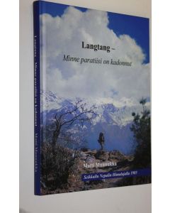 Kirjailijan Matti Munnukka käytetty kirja Langtang : minne paratiisi on kadonnut : Nepalin Himalajalla pyhien lamojen ja mystisten lumimiesten laaksossa