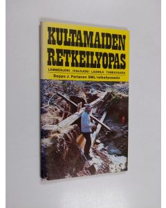 Kirjailijan Seppo J. Partanen käytetty teos Kultamaiden retkeilyopas : Lemmenjoki, Ivalojoki, Laanila, Tankavaara