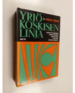 Kirjailijan Pirkko Rommi käytetty kirja Yrjö Koskisen linja : Myöntyvyyssuunnan hahmot