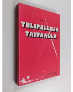 Kirjailijan Heikki Oja käytetty kirja Tulipalloja taivaalla