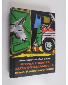 Kirjailijan Alexander McCall Smith käytetty kirja Pieniä ihmeitä autokorjaamolla