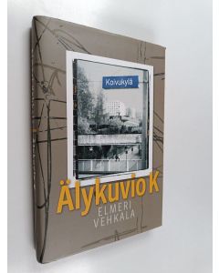 Kirjailijan Elmeri Vehkala käytetty kirja Älykyvio K : 1979