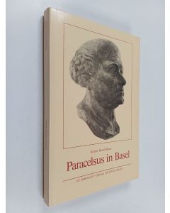Kirjailijan Robert-Henri Blaser käytetty kirja Paracelsus in Basel : Festschrift für Professor Dr. Robert-Henri Blaser zum 60. Geburtstag : sieben Studien des Jubilars