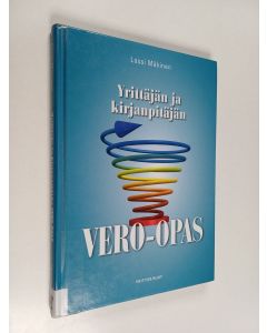 Kirjailijan Lassi Mäkinen käytetty kirja Yrittäjän ja kirjanpitäjän vero-opas