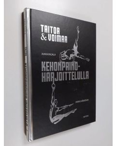 Kirjailijan Jukka Rajala käytetty kirja Taitoa & voimaa kehonpainoharjoittelulla