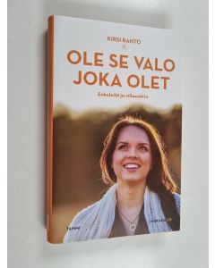 Kirjailijan Kirsi Ranto käytetty kirja Ole se valo joka olet : enkeleitä ja villasukkia