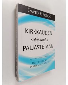 Kirjailijan David Herzog käytetty kirja Kirkkauden salaisuudet paljastetaan : uusi ihmeiden ja merkkien aalto