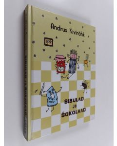 Kirjailijan Andrus Kivirähk käytetty kirja Sibulad ja šokolaad : lastenäidendid