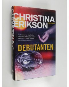 Kirjailijan Christina Erikson käytetty kirja Debutanten : spänningsroman