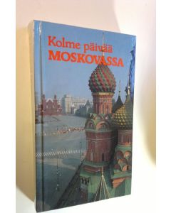 Kirjailijan Vladimir Tsernov käytetty kirja Kolme päivää Moskovassa : lyhyt matkaopas