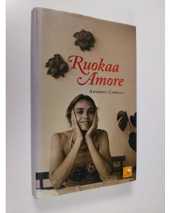 Kirjailijan Anthony Capella käytetty kirja Ruokaa amore