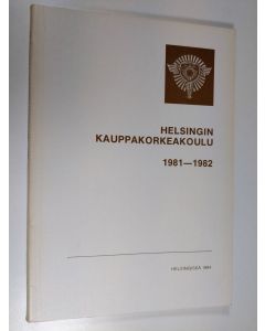käytetty kirja Helsingin kauppakorkeakoulu : Kertomus lukuvuodesta 1981-1982