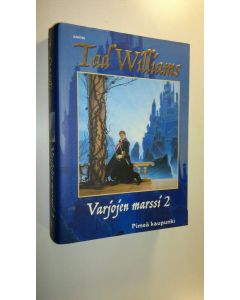 Kirjailijan Tad Williams uusi kirja Varjojen marssi 2, Pimeä kaupunki (UUDENVEROINEN)