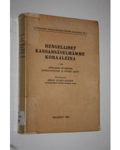 Kirjailijan Erkki Kurki-Suonio käytetty kirja Hengelliset kansansävelmämme koraaleina 1 osa (tekijän omiste) : Sävelmien ottaminen koraalikirjaan ja niiden laatu