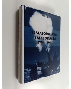 Kirjailijan Ahti Lappi käytetty kirja Ilmatorjunta ilmasodassa 1794-1945