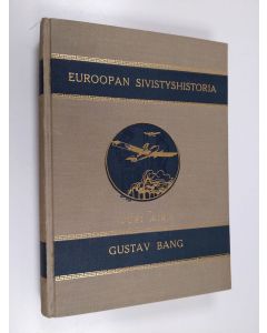 Kirjailijan Gustav Bang käytetty kirja Euroopan sivistyshistoria 2 : Uusi aika