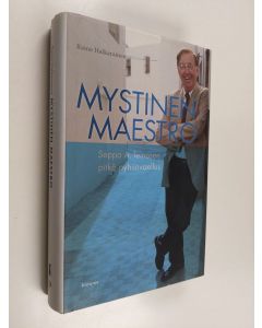 Kirjailijan Raine Haikarainen käytetty kirja Mystinen Maestro : Seppo A. Teinosen pitkä pyhiinvaellus